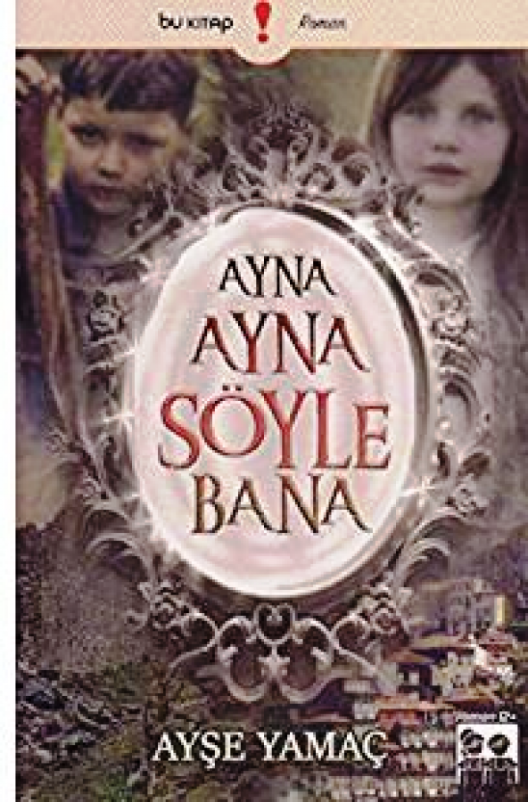 Bu Yayınevi Ayna Ayna Söyle Bana - Ayşe Yamaç