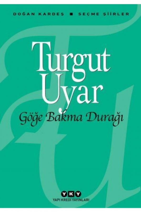 YAPI KREDİ YAYINLARI DERGİ Göğe Bakma Durağı – Seçme Şiirler-turgut Uyar ürün görseli