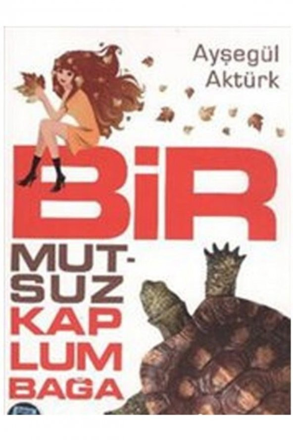 Bir Mutsuz Kaplumbağa-ayşegül Aktürk