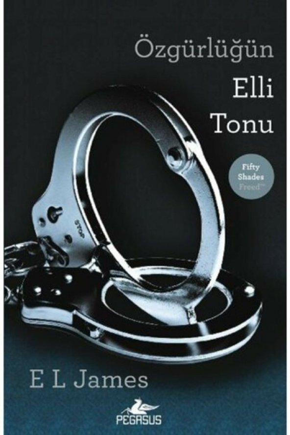 Özgürlüğün Elli Tonu - E. L. James