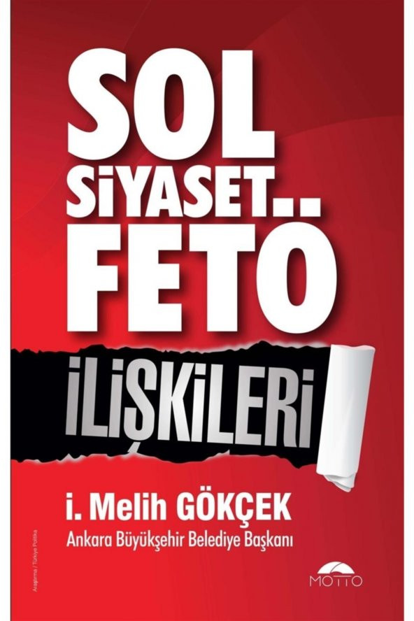 Motto Yayınları Sol Siyaset Fetö Ilişkileri - I. Melih Gökçek 9786056695193 ürün görseli