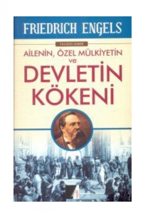 Ailenin, Özel Mülkiyetin Ve Devletin Kökeni - Frıedrıch Engels ürün görseli