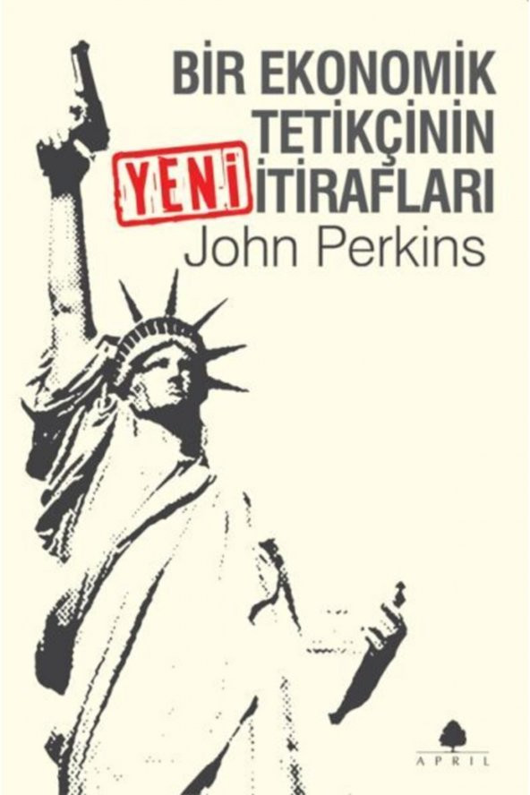 Bir Ekonomik Tetikçinin İtirafları John Perkins April Yayıncılık /