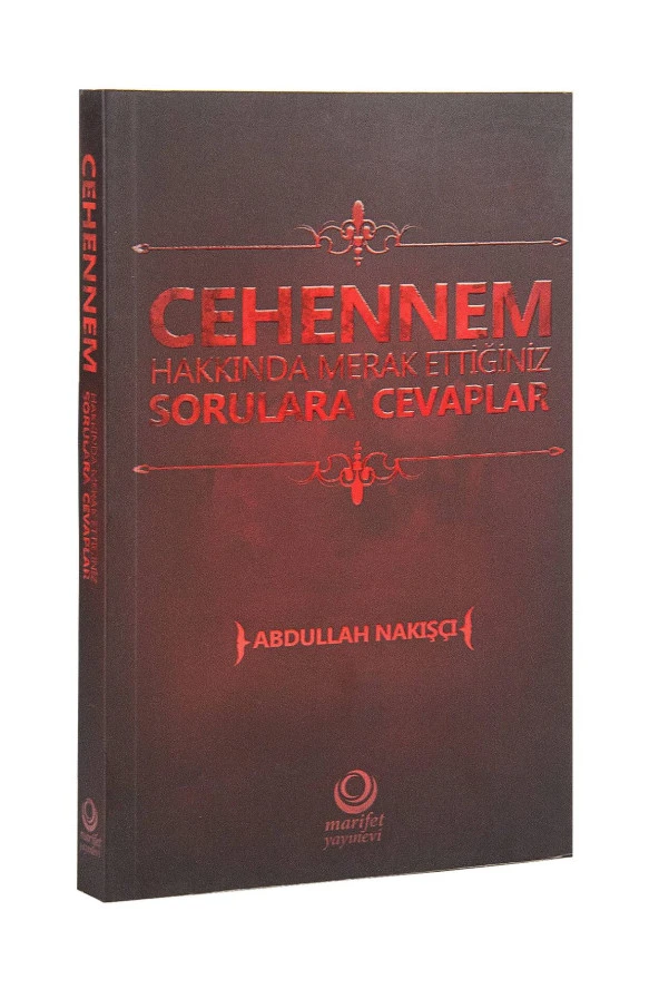 Cehennem Hakkında Merak Ettiğiniz Sorulara Cevaplar - Abdullah Nakışçı