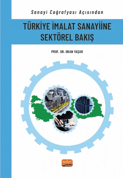 Sanayi Coğrafyası Açısından TÜRKİYE İMALAT SANAYİİNE SEKTÖREL BAKIŞ