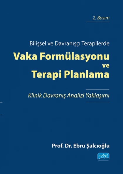 Bilişsel ve Davranışçı Terapilerde VAKA FORMÜLASYONU VE TERAPİ PLANLAMA