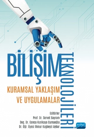 BİLİŞİM TEKNOLOJİLERİ: Kuramsal Yaklaşım ve Uygulamalar