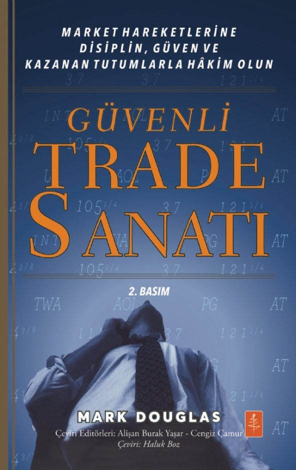 GÜVENLİ TRADE SANATI - Market Hareketlerine Disiplin, Güven ve Kazanan Tutumlarla Hâkim Olun / Trading in the Zone Master the Market with Confidence, Discipline and a Winning Attitude