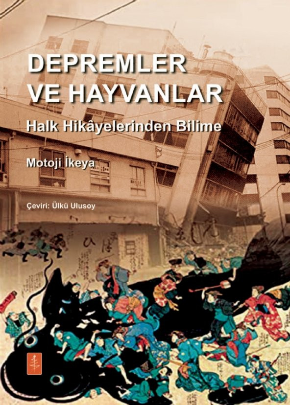 DEPREMLER VE HAYVANLAR: Halk Hikâyelerinden Bilime / EARTHQUAKES AND ANIMALS: From Folk Legends to Science