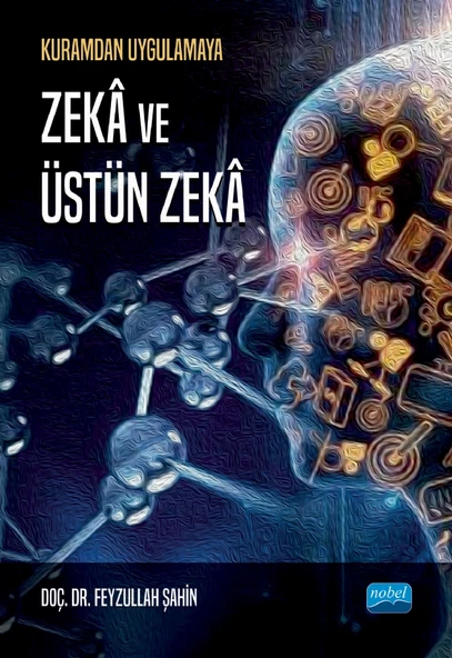 Kuramdan Uygulamaya Zekâ ve Üstün Zekâ