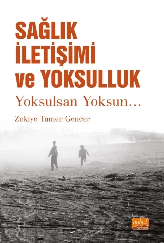 SAĞLIK İLETİŞİMİ VE YOKSULLUK - Yoksulsan Yoksun…