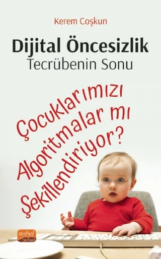 Dijital Öncesizlik: Tecrübenin Sonu Çocuklarımızı Algoritmalar mı Şekillendiriyor?