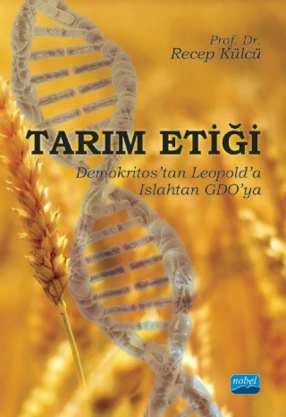 TARIM ETİĞİ - Demokritos’tan Leopold’a, Islahtan GDO’ya