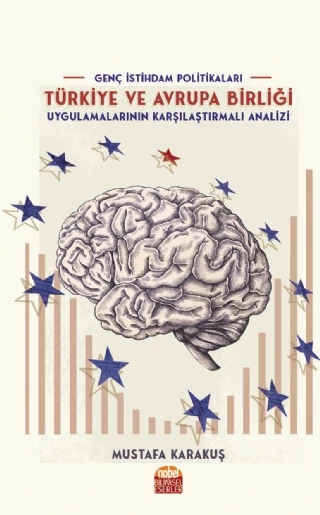 GENÇ İSTİHDAM POLİTİKALARI: Türkiye ve Avrupa Birliği Uygulamalarının Karşılaştırmalı Analizi