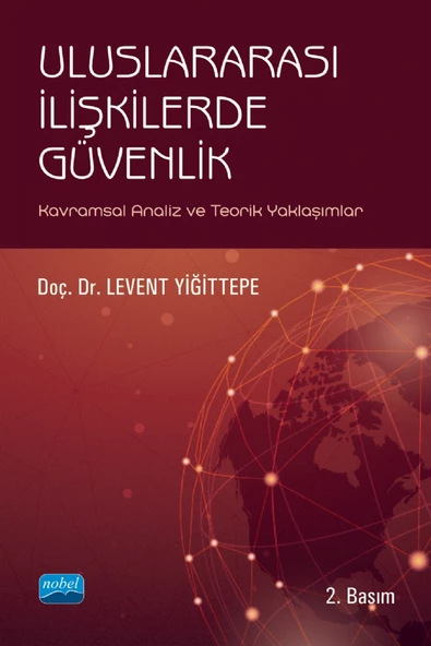 ULUSLARARASI İLİŞKİLERDE GÜVENLİK - Kavramsal Analiz ve Teorik Yaklaşımlar