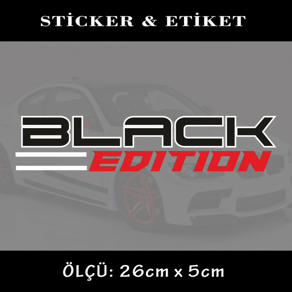 black edition - oto sticker yapıştırma etiket - araba motosiklet dolap kamyon atv uyumlu