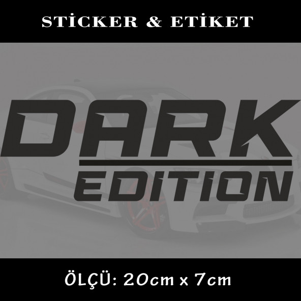 dark edition - oto sticker yapıştırma etiket - araba motosiklet dolap kamyon atv uyumlu