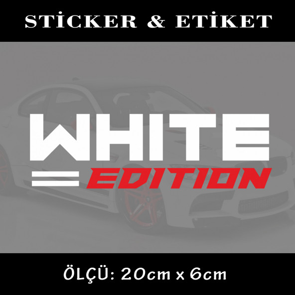 white edition- oto sticker yapıştırma etiket - araba motosiklet dolap kamyon atv uyumlu