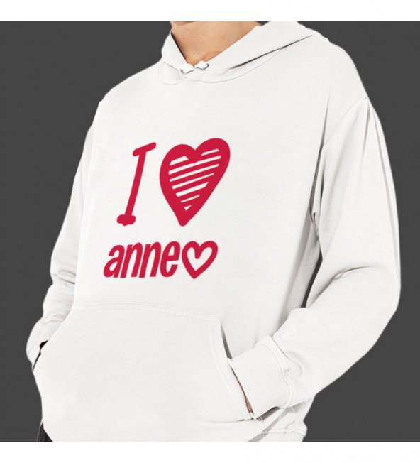 Anneler Günü "I Love Anne" Baskılı Kapşonlu Beyaz Unisex Sweatshirt HK2622