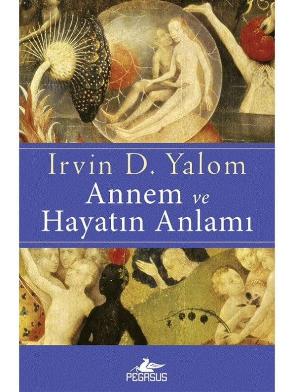 Annem Ve Hayatın Anlamı - Irvin D. Yalom