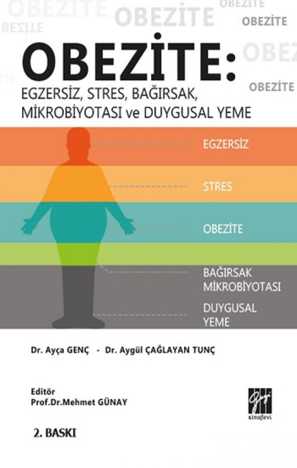 Obezite - Egzersiz, Stres, Bağırsak, Mikrobiyotası ve Duygusal Yeme Gazi Kitabevi Ayça Genç & Aygül Çağlayan Tunç Mart 2021 Türkçe Ciltsiz
