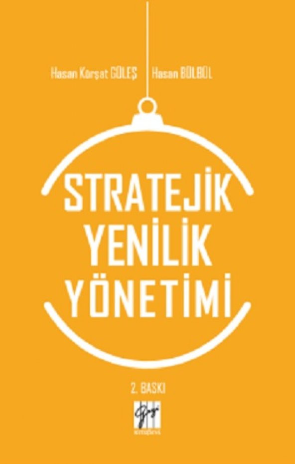 Stratejik Yenilik Yönetimi Gazi Kitabevi Hasan Kürşat Güleş & Hasan Bülbül Kasım 2020 Türkçe Ciltsiz