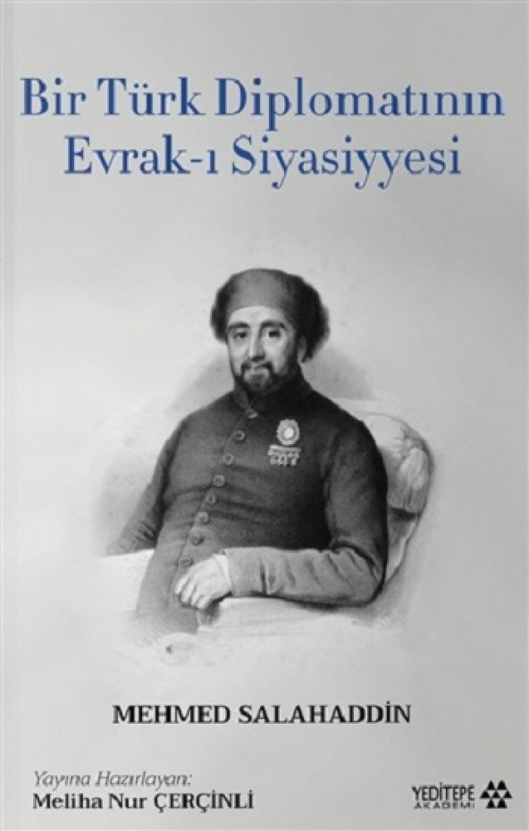 Bir Türk Diplomatının Evrak-ı Siyasiyyesi Yeditepe Yayınevi Mehmed Salahaddin Mart 2021 Türkçe Ciltsiz