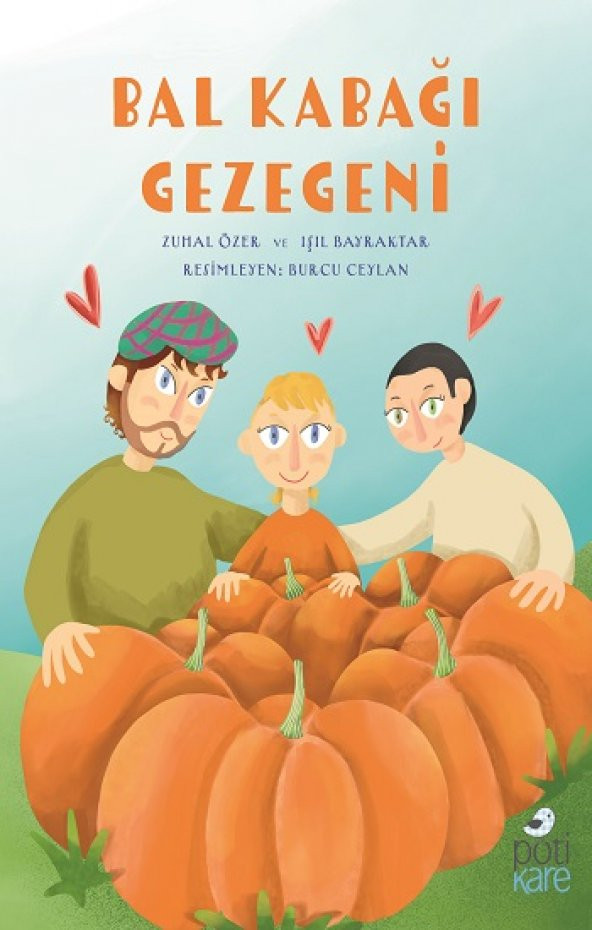 Bal Kabağı Gezegeni Pötikare Yayıncılık Işıl Bayraktar & Zuhal Özer Ocak 2023 Türkçe Ciltsiz
