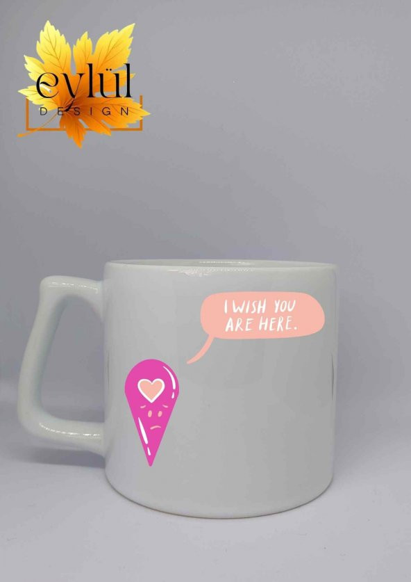 I Wish You Are Here Yazılı Özel Tasarım Baskılı Lüks Seramik Kupa Bardak Hediye Çay-kahve Bardağı