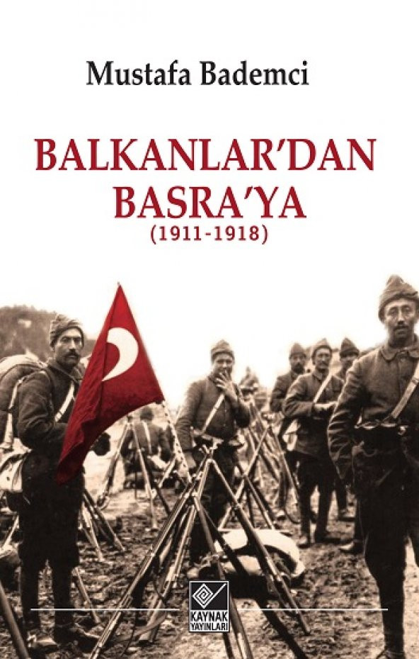 Balkanlar’dan Basra’ya Kaynak Yayınları Mustafa Bademci Nisan 2023 Türkçe Ciltsiz