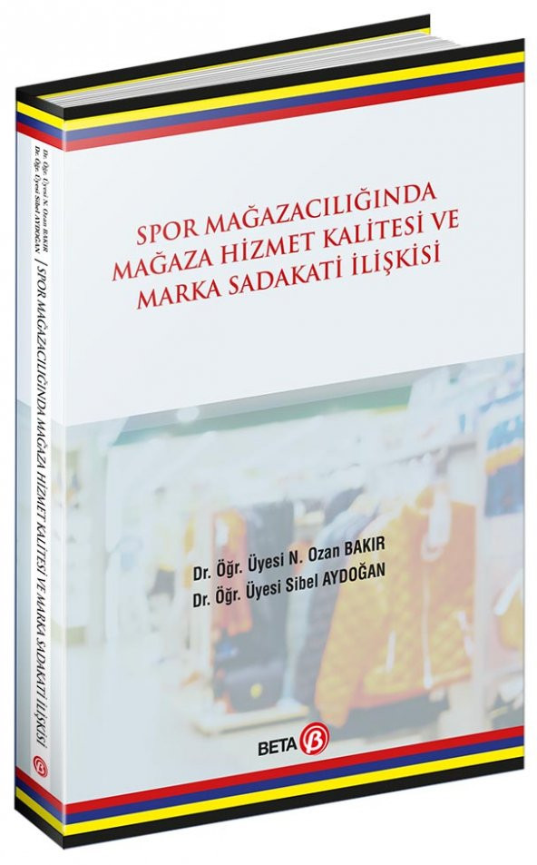 Spor Mağazacılığında Mağaza Hizmet Kalitesi Ve Marka Sadakati İlişkisi