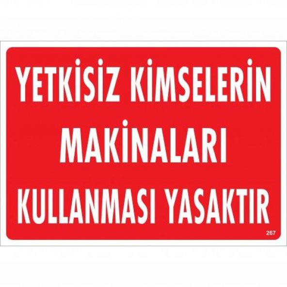 Yetkisiz Kimselerin Makinaları Kullanması Yasaktır Uyarı Levhası 25x35 KOD267 ürün görseli 1