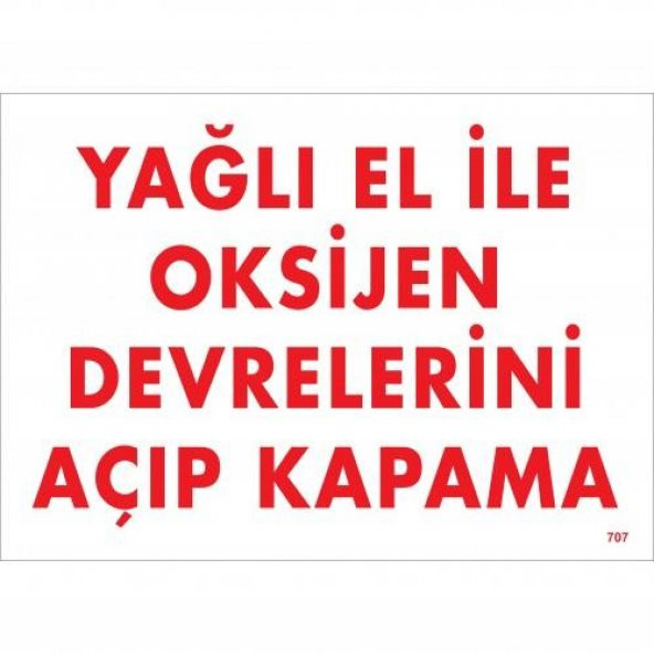 Yağlı El İle Oksijen Devrelerini Açıp Kapama Uyarı Levhası 25x35 KOD707 ürün görseli 1