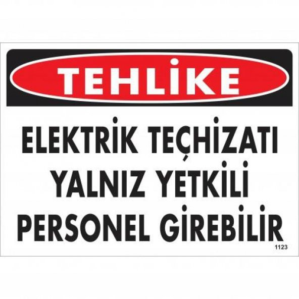 Tehlike Elektrik Teçhizatı Yalnız Yetkili Personel Girebilir Uyarı Levhası 25x35 KOD1123