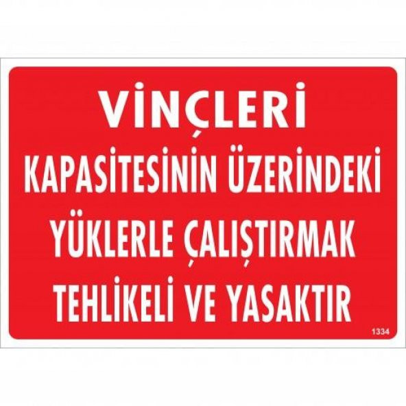 Vinçleri Kapasitesinin Üzerindeki Yüklerle Çalıştırarak Tehlikeli Ve Ya Uyarı Levhası 25x35 KOD1334 ürün görseli 1