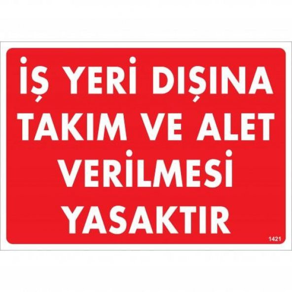 İş Yeri Dışına Takım Ve Alet Verilmesi Yasaktır Uyarı Levhası 25x35 KOD1421 ürün görseli 1