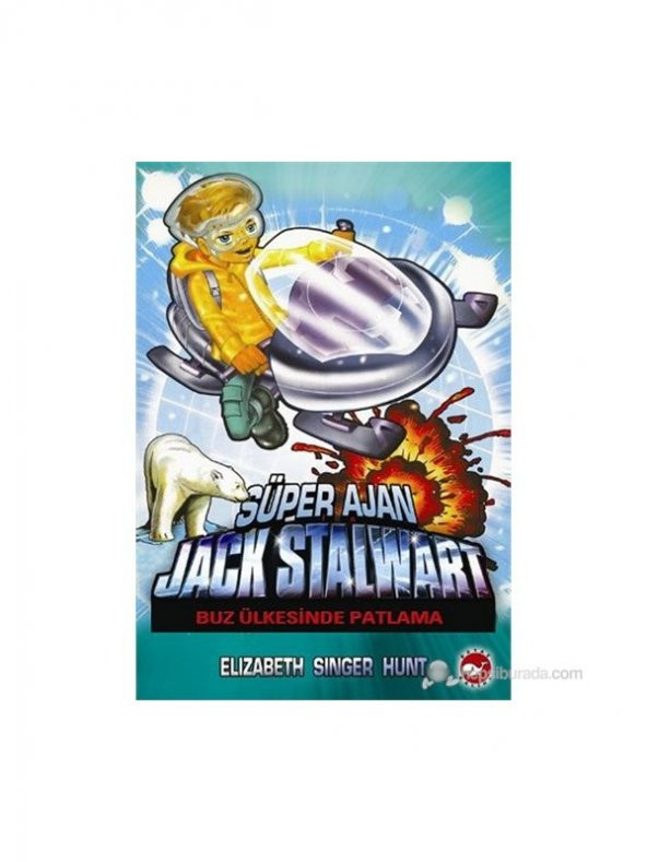Süper Ajan Jack Stalwart - Buz Ülkesinde Patlama - Elizabeth Singer Hunt