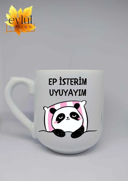 Pandalı Ep İsterim Uyuyayım Yazılı Trakya Özel Tasarım Baskılı Lüks Oval Kupa Bardak-Kahve Bardağı