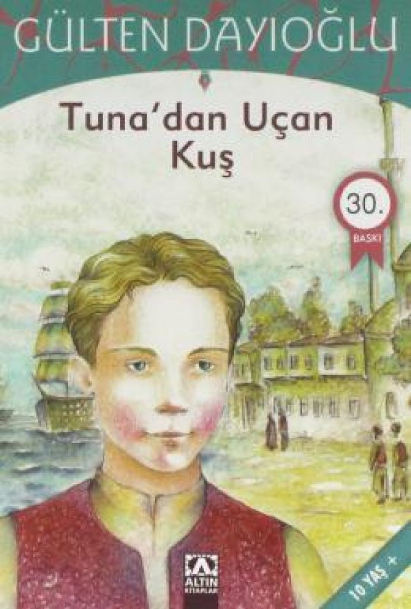TUNADAN UÇAN KUŞ - GÜLTEN DAYIOĞLU - ALTIN KİTAPLAR