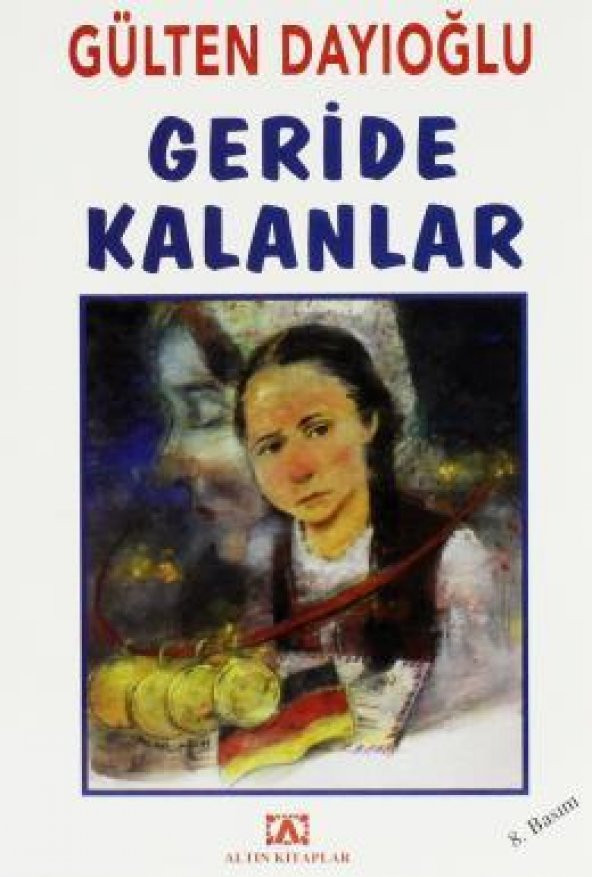 GERİDE KALANLAR - GÜLTEN DAYIOĞLU - ALTIN KİTAPLAR