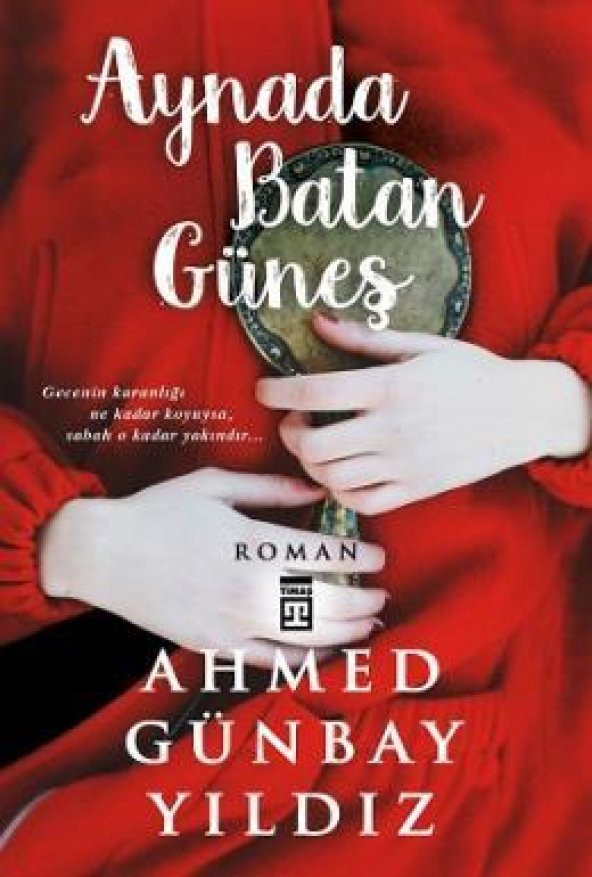 Aynada Batan Güneş - Ahmed Günbay Yıldız Timaş