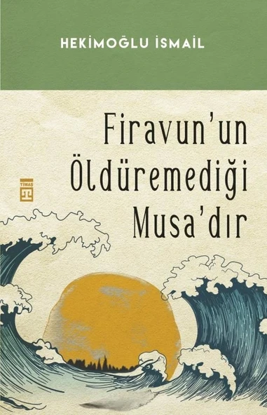 FİRAVUNUN ÖLDÜREMEDİĞİ MUSADIR - HEKİMOĞLU İSMAİL - TİMAŞ