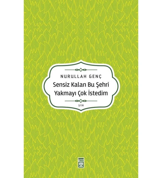 SENSİZ KALAN BU ŞEHRİ YAKMAYI ÇOK İSTEDİM NURULLAH GENÇ
