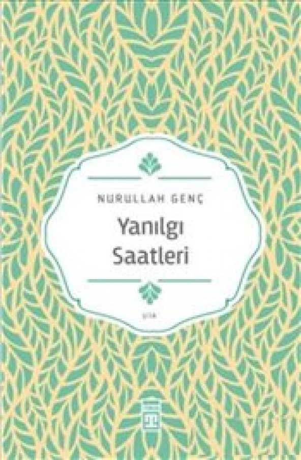 YANILGI SAATLERİ  NURULLAH GENÇ  TİMAŞ