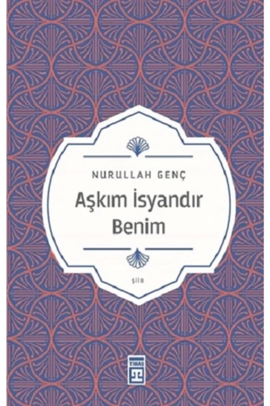 AŞKIM İSYANDIR BENİM NURULLAH GENÇ TİMAŞ