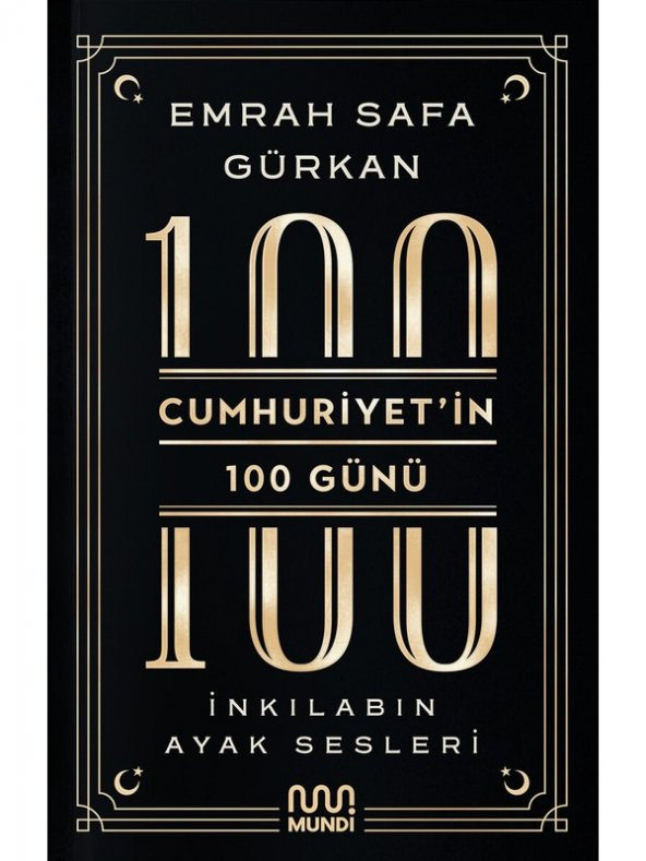 Cumhuriyetin 100 Günü: İnkılabın Ayak Sesleri - Emrah Safa Gürkan