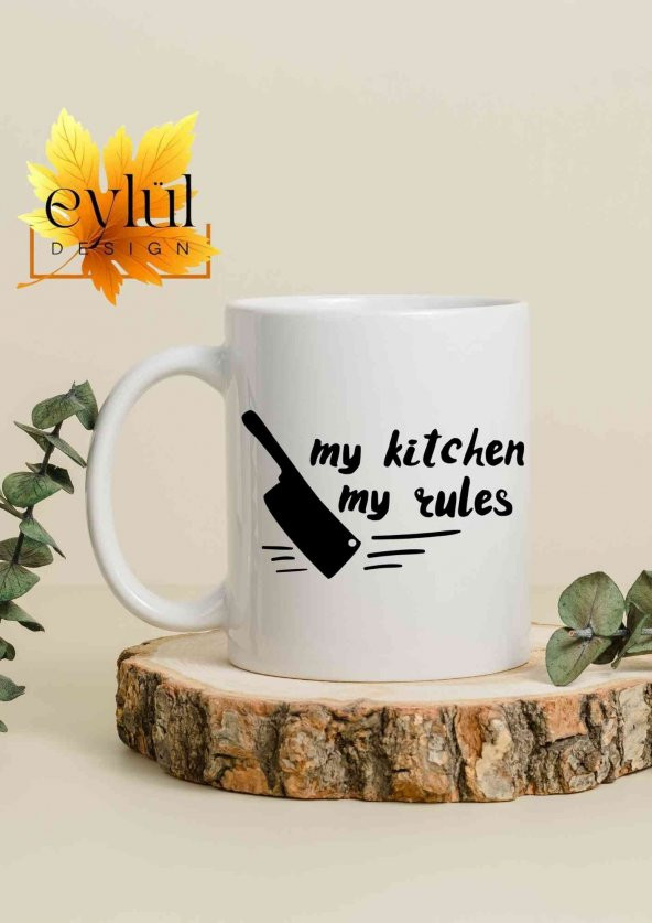 Mutfak Temalı My Kitchen My Rules Yazılı Özel Tasarım Baskılı Kupa Bardak Hediye Çay-Kahve Bardağı