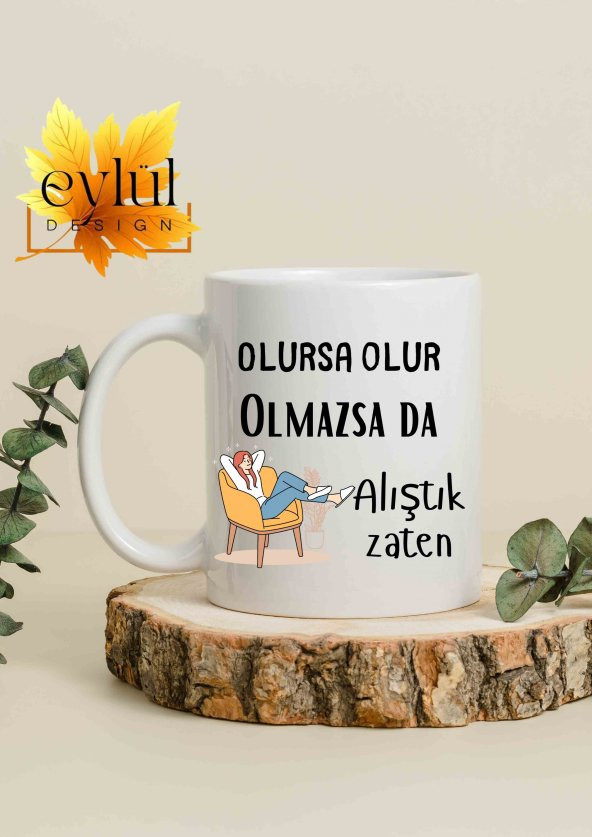 Olursa Olur Olmazsa Alıştık Zaten Yazılı Özel Tasarım Baskılı Kupa Bardak Hediye Çay-Kahve Bardağı - 2