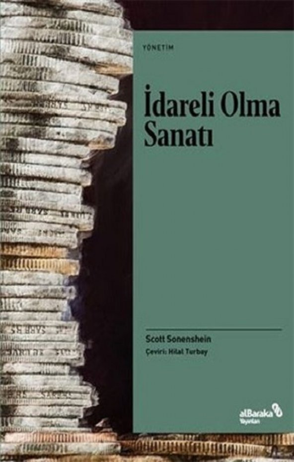 İdareli Olma Sanatı Albaraka Yayınları Scott Sonenshein Nisan 2021 Türkçe Ciltsiz