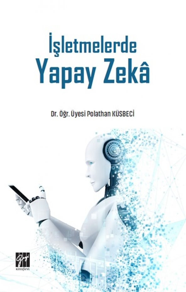 İşletmelerde Yapay Zeka Gazi Kitabevi Polathan Küsbeci Kasım 2021 Türkçe Ciltsiz